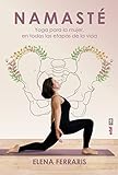 Namasté. Yoga para la mujer en todas las etapas de su vida: Yoga para la mujer en todas las estapas de su vida (Plus Vitae)