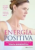 ENERGÍA POSITIVA: cómo conseguir bienestar a través de la terapia bioenergética (Meditacion - Introducción a la tecnica; aprender a meditar. nº 8)