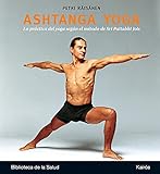 Ashtanga Yoga: La práctica del yoga según el método de Sri Pattabhi Jois (Biblioteca de la Salud)