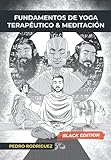 Fundamentos de Yoga Terapéutico y Meditación: (Black Edition) (Fundamentos para un Yoga Terapéutico y Meditación)