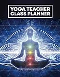 Yoga Teacher Class Planner: Yoga Teacher Journal Class Planner Lesson Sequence Notebook, Yoga Class Sequencing Book: Yoga Instructor Training Sequence Notebook For Teacher